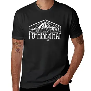 New I'd Hike That - Дизайнерские футболки для горных походов и приключений на открытом воздухе, футболки с графическими футболками, забавная футболка, одежда для мужчин
